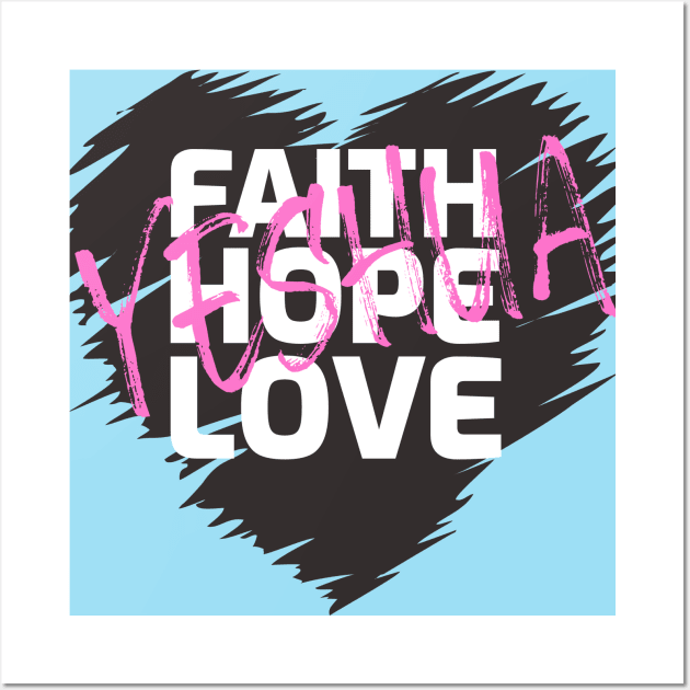 Faith Hope Love Yeshua Heart (Dark) Wall Art by Slave Of Yeshua